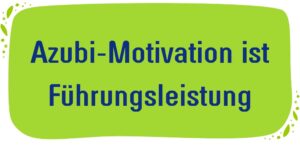 Zitat-Kachel: Azubi-Motivation ist Führungsleistung – kein Persönlichkeitsmerkmal. Professionelle Ausbilderarbeit Tipps.